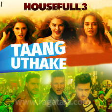 Taang Uthake - Mp3 + VIDEO Karaoke - Housefull 3 - Mika Singh - Neeti Mohan