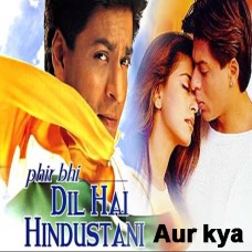Aur Kya - Karaoke Mp3 - Phir bhi dil hai hindustani - Abhijeet - Alka
