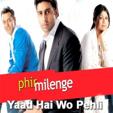 Yaad hai wo pehli mulaqat - Mp3 + VIDEO Karaoke -  Phir Milenge (2004) - Abhijeet